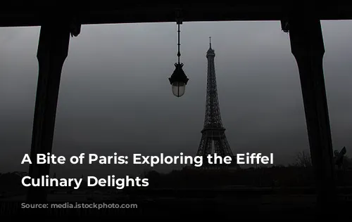 A Bite of Paris: Exploring the Eiffel Tower's Culinary Delights