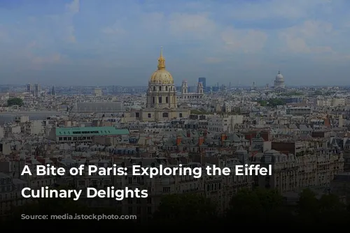 A Bite of Paris: Exploring the Eiffel Tower's Culinary Delights