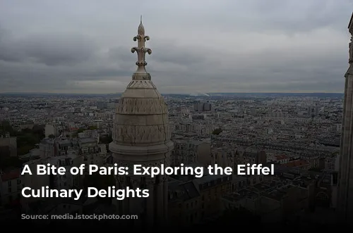 A Bite of Paris: Exploring the Eiffel Tower's Culinary Delights