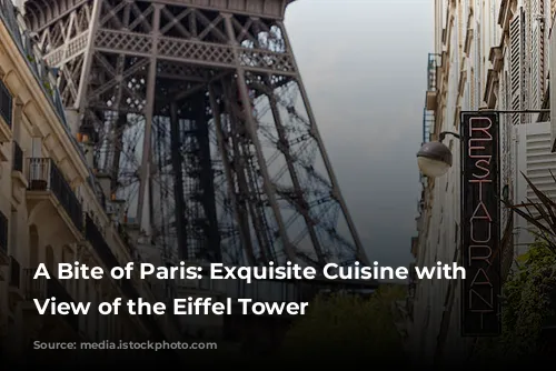 A Bite of Paris: Exquisite Cuisine with a View of the Eiffel Tower