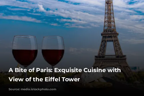 A Bite of Paris: Exquisite Cuisine with a View of the Eiffel Tower