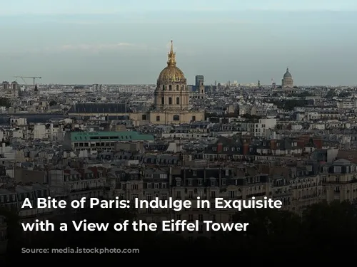 A Bite of Paris: Indulge in Exquisite Cuisine with a View of the Eiffel Tower