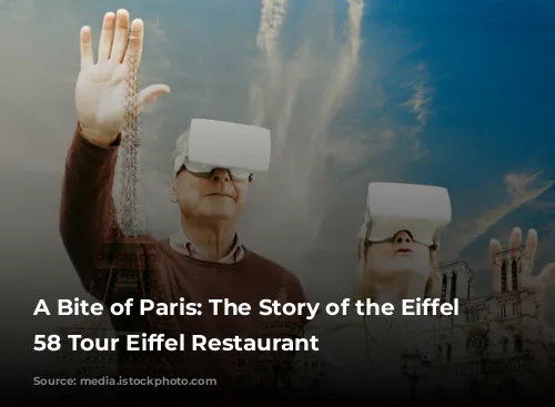 A Bite of Paris: The Story of the Eiffel Tower's 58 Tour Eiffel Restaurant