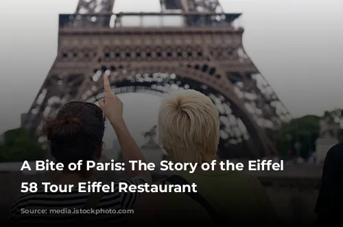 A Bite of Paris: The Story of the Eiffel Tower's 58 Tour Eiffel Restaurant