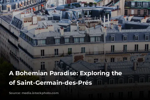 A Bohemian Paradise: Exploring the Charm of Saint-Germain-des-Prés