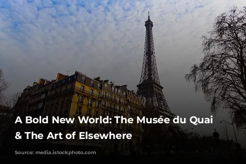 A Bold New World: The Musée du Quai Branly & The Art of Elsewhere