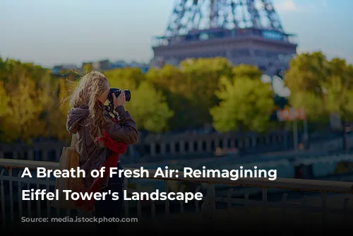 A Breath of Fresh Air: Reimagining the Eiffel Tower's Landscape