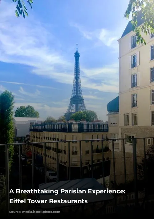 A Breathtaking Parisian Experience: The Eiffel Tower Restaurants