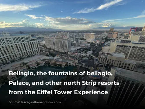 Bellagio, the fountains of bellagio, Caesars Palace, and other north Strip resorts viewed from the Eiffel Tower Experience