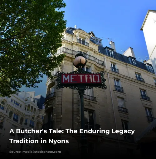 A Butcher's Tale: The Enduring Legacy of Tradition in Nyons