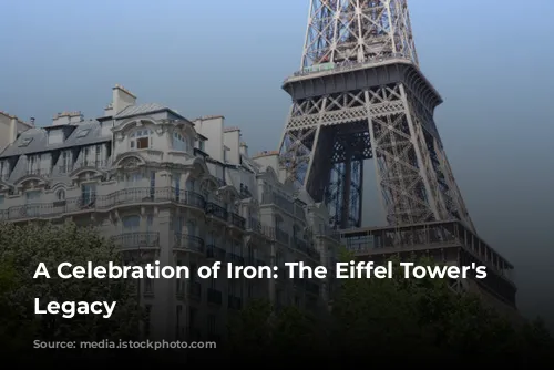 A Celebration of Iron: The Eiffel Tower's Enduring Legacy