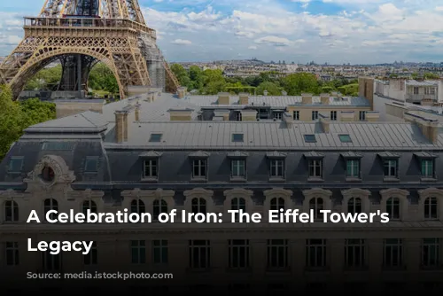 A Celebration of Iron: The Eiffel Tower's Enduring Legacy