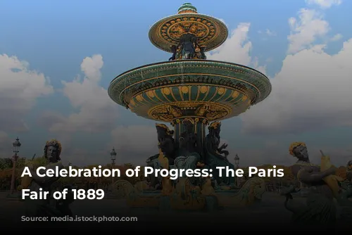 A Celebration of Progress: The Paris World's Fair of 1889