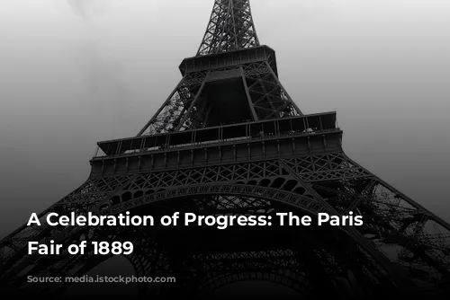 A Celebration of Progress: The Paris World's Fair of 1889