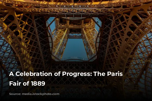 A Celebration of Progress: The Paris World's Fair of 1889