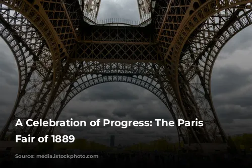 A Celebration of Progress: The Paris World's Fair of 1889