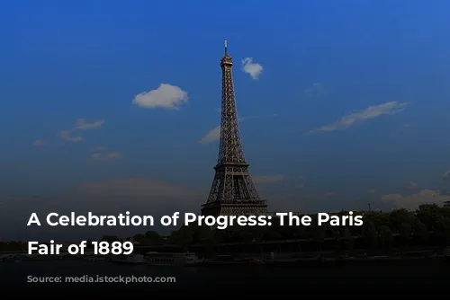 A Celebration of Progress: The Paris World's Fair of 1889