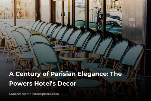 A Century of Parisian Elegance: The Grand Powers Hotel's Decor