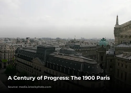 A Century of Progress: The 1900 Paris Exposition