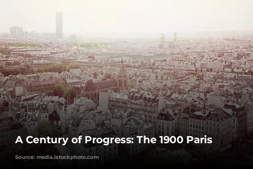 A Century of Progress: The 1900 Paris Exposition