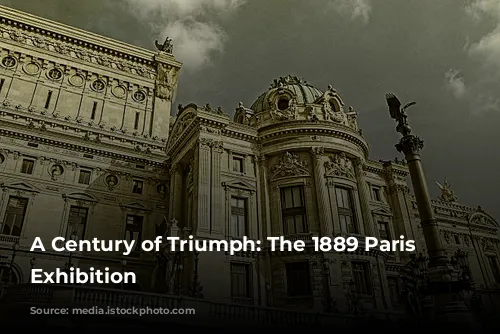 A Century of Triumph: The 1889 Paris Universal Exhibition