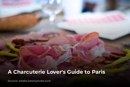 A Charcuterie Lover's Guide to Paris