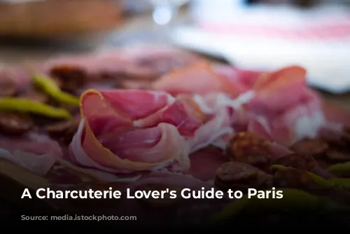 A Charcuterie Lover's Guide to Paris