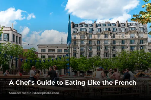 A Chef's Guide to Eating Like the French