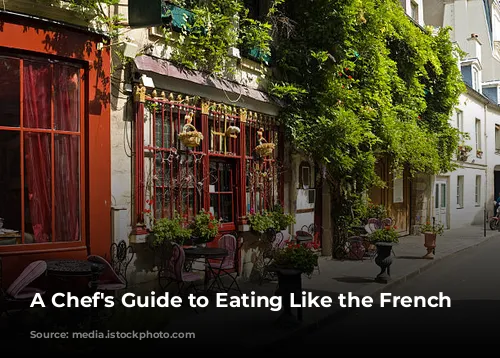 A Chef's Guide to Eating Like the French