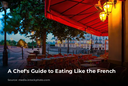 A Chef's Guide to Eating Like the French