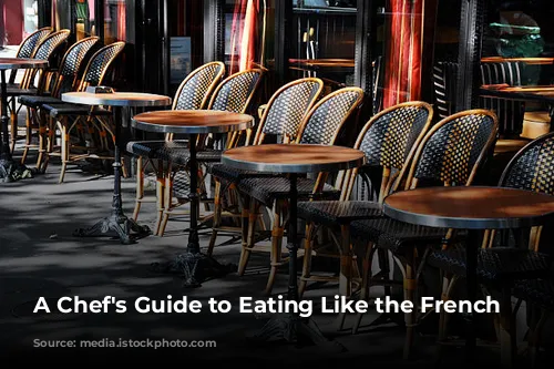 A Chef's Guide to Eating Like the French