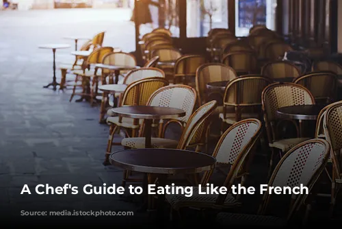 A Chef's Guide to Eating Like the French