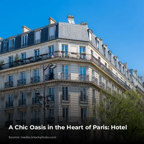 A Chic Oasis in the Heart of Paris: Hotel Balzac