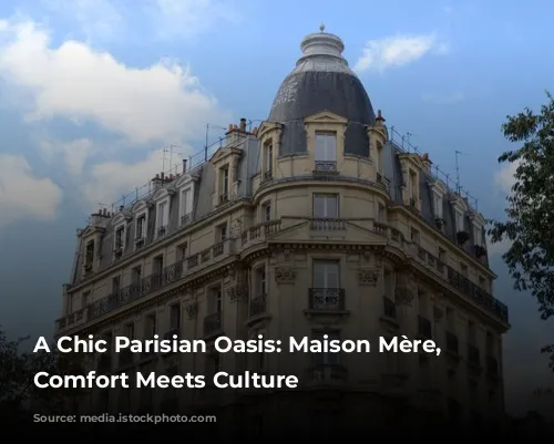 A Chic Parisian Oasis: Maison Mère, Where Comfort Meets Culture