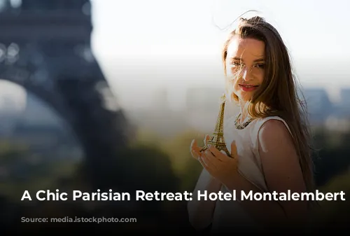 A Chic Parisian Retreat: Hotel Montalembert