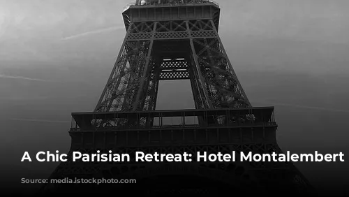 A Chic Parisian Retreat: Hotel Montalembert