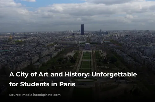 A City of Art and History: Unforgettable Museums for Students in Paris