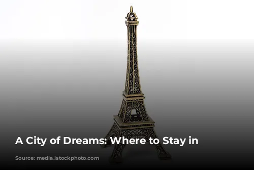 A City of Dreams: Where to Stay in Paris