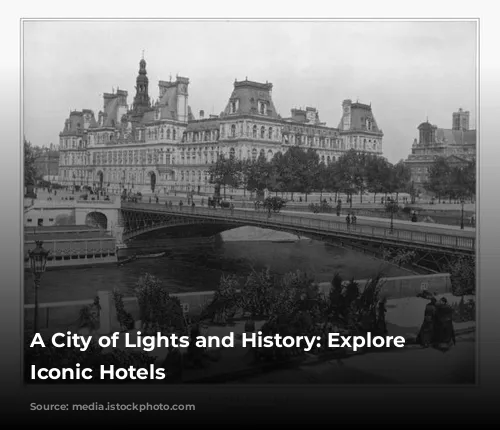 A City of Lights and History: Explore Paris's Iconic Hotels