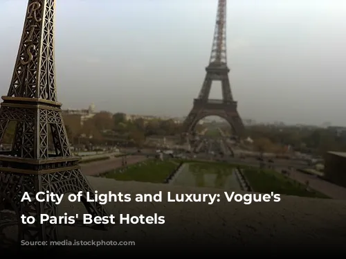 A City of Lights and Luxury: Vogue's Guide to Paris' Best Hotels