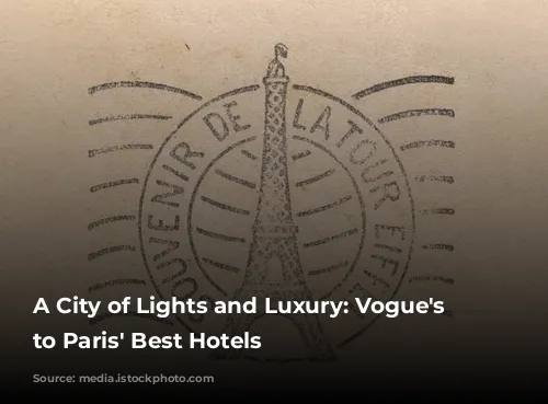 A City of Lights and Luxury: Vogue's Guide to Paris' Best Hotels