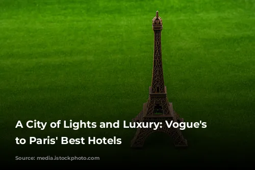 A City of Lights and Luxury: Vogue's Guide to Paris' Best Hotels