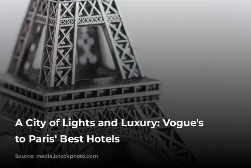 A City of Lights and Luxury: Vogue's Guide to Paris' Best Hotels