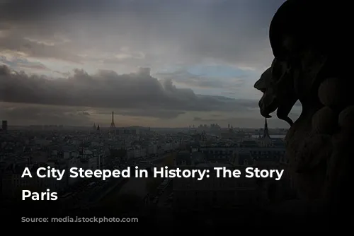 A City Steeped in History: The Story of Paris