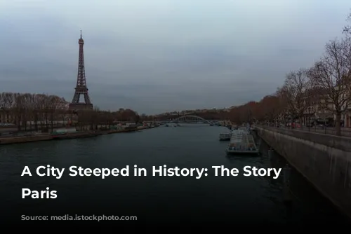 A City Steeped in History: The Story of Paris