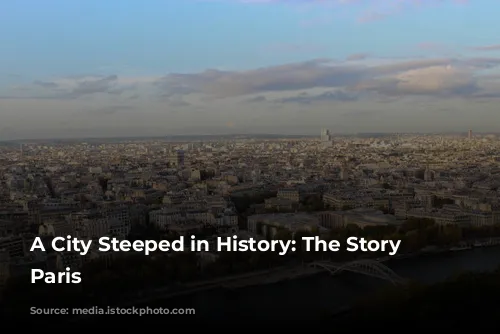 A City Steeped in History: The Story of Paris