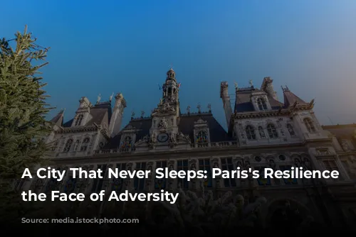 A City That Never Sleeps: Paris's Resilience in the Face of Adversity