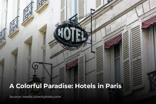 A Colorful Paradise:  Hotels in Paris