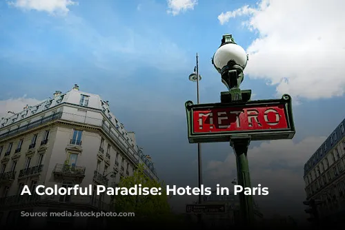 A Colorful Paradise:  Hotels in Paris