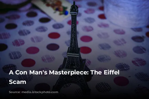 A Con Man's Masterpiece: The Eiffel Tower Scam